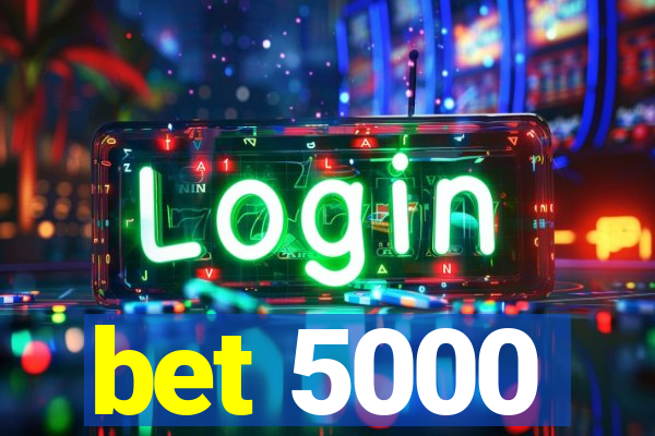 bet 5000